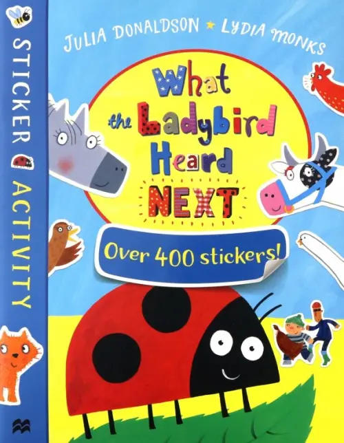 

What the Ladybird Heard Next. Sticker Book
