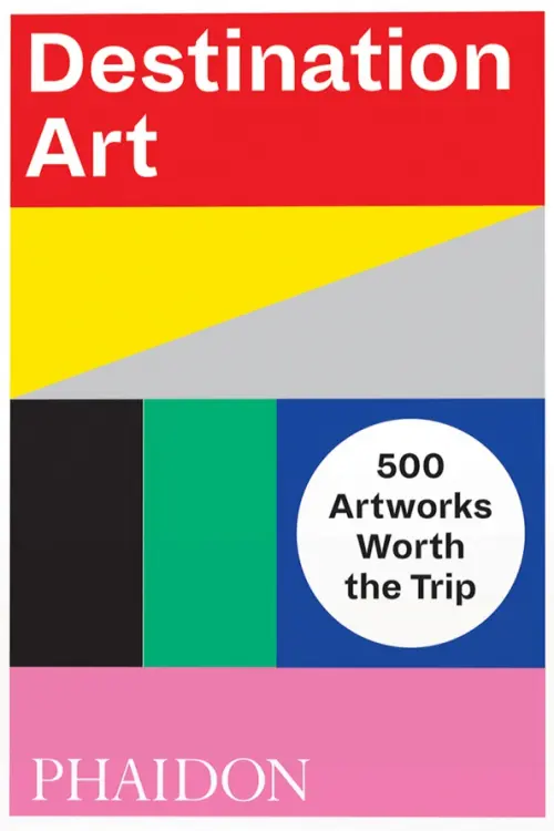 

Destination Art. 500 Artworks Worth the Trip