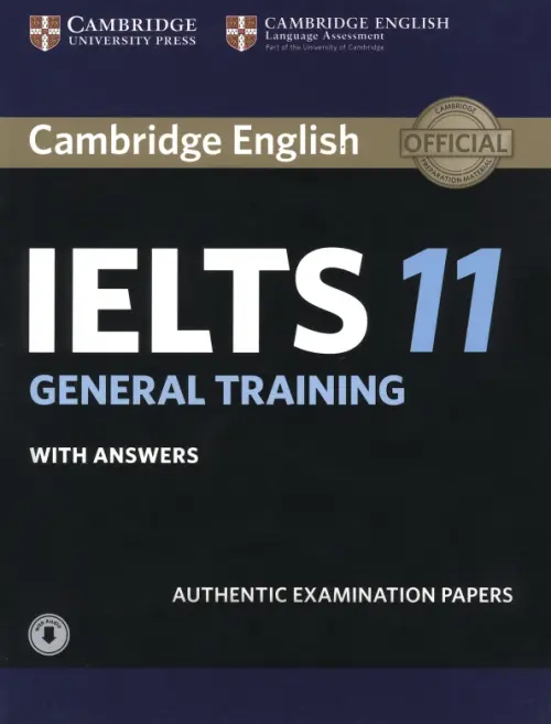 Cambridge IELTS 11. General Training. Students Book + answers + Audio. Authentic Examination Papers