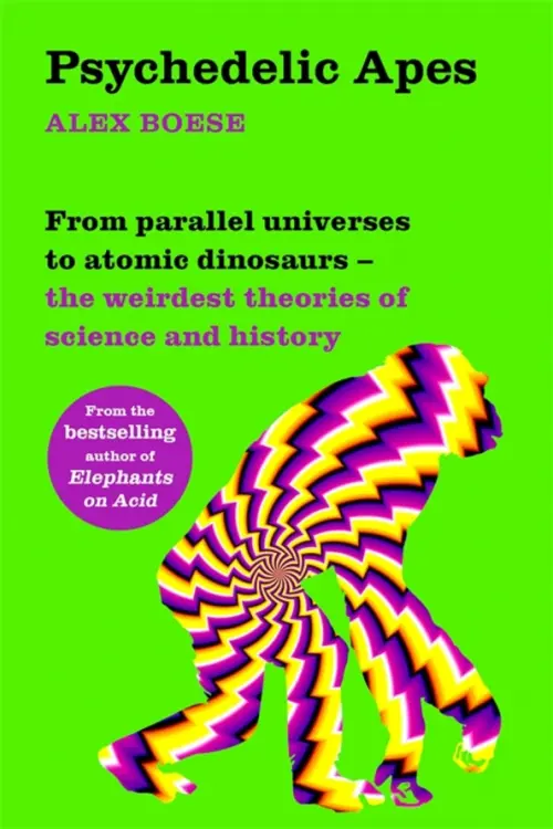 

Psychedelic Apes. From parallel universes to atomic dinosaurs - the weirdest theories of science, Зелёный