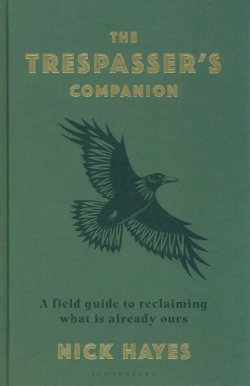 

The Trespasser's Companion. A Field Guide to Reclaiming What is Already Ours, Зелёный