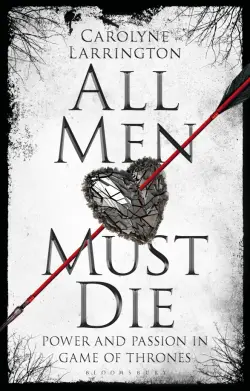 All Men Must Die. Power and Passion in Game of Thrones