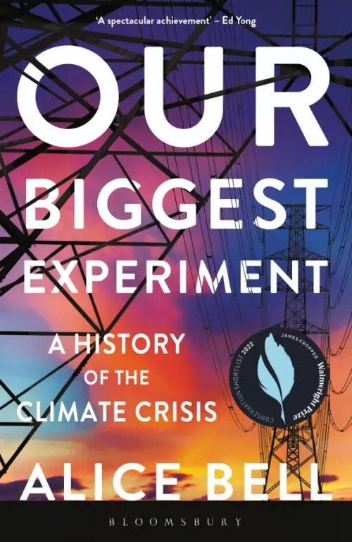 

Our Biggest Experiment. A History of the Climate Crisis