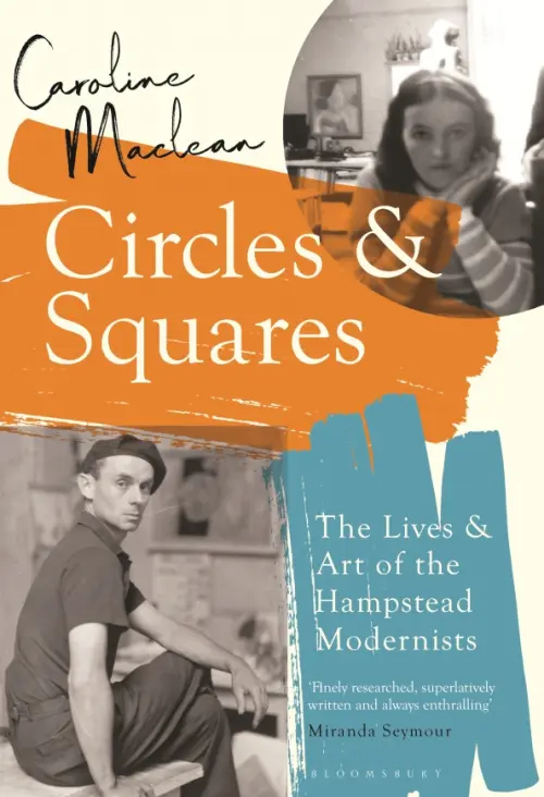 

Circles and Squares. The Lives and Art of the Hampstead Modernists