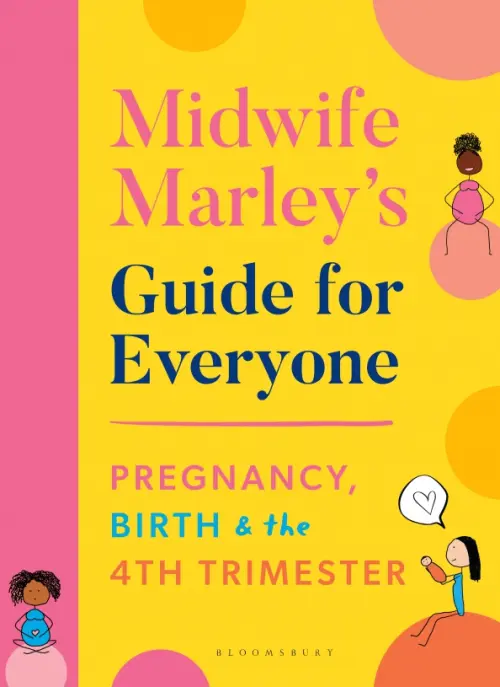 

Midwife Marley's Guide For Everyone. Pregnancy, Birth and the 4th Trimester, Жёлтый