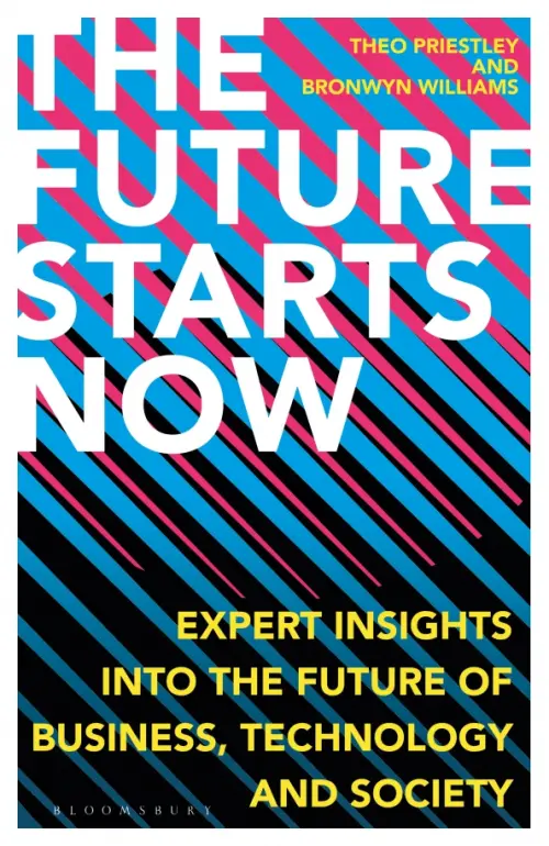 

The Future Starts Now. Expert Insights into the Future of Business, Technology and Society