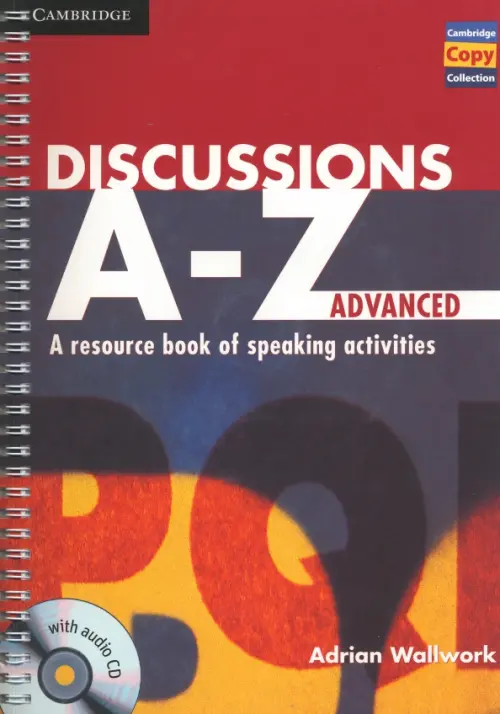 

Discussions A-Z. Advanced + Audio CD. A Resource Book of Speaking Activities