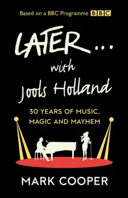 Later... with Jools Holland. 30 Years of Music, Magic and Mayhem