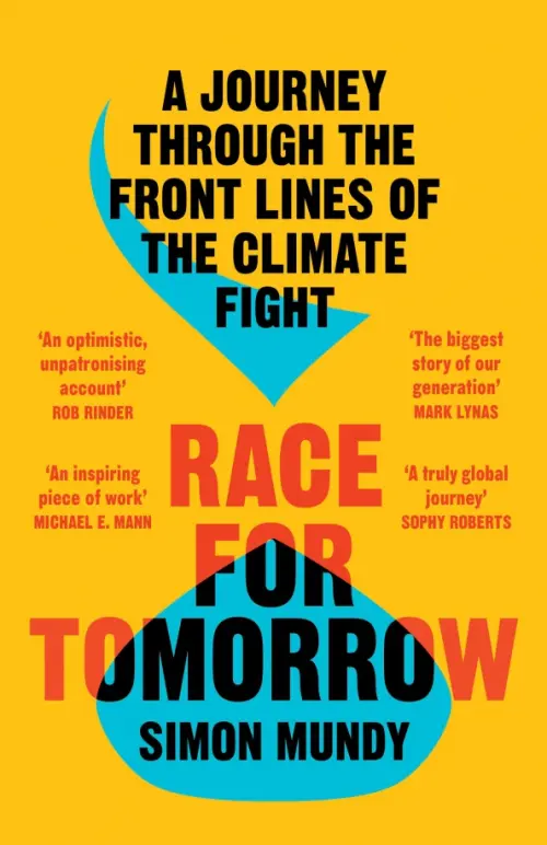 Race for Tomorrow. A Journey Through the Front Lines of the Climate Fight