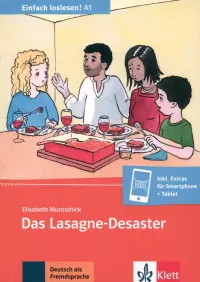 Das Lasagne-Desaster. Einladung zum Essen, Termine, Sitten und Essgewohnheiten + Online-Angebot