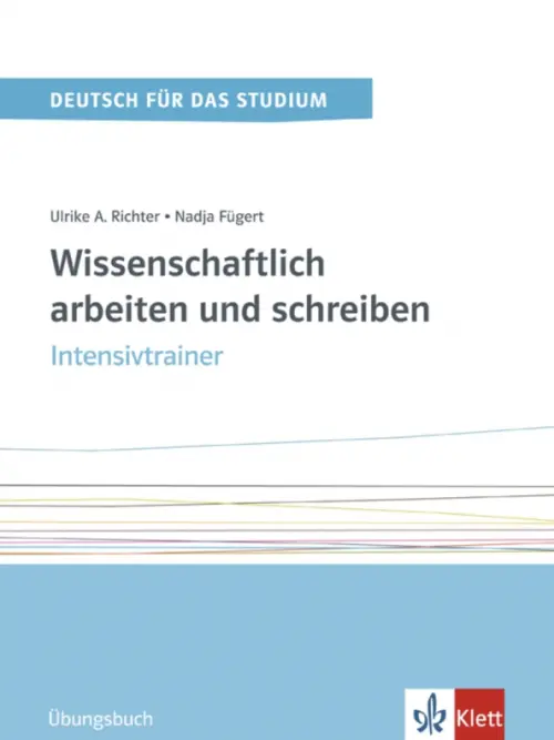 

Wissenschaftlich arbeiten und schreiben. Intensivtrainer. Übungsbuch, Белый