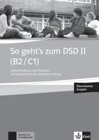 So geht’s zum DSD II. B2/C1. Neue Ausgabe. Lehrerhandbuch zum Testbuch mit Leitfaden + online