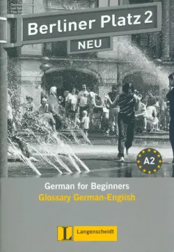 Berliner Platz 2 NEU. A2. Deutsch im Alltag. Glossar Deutsch-Englisch