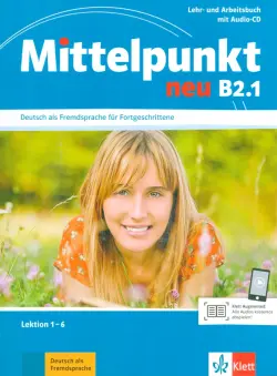 Mittelpunkt neu B2.1. Lehr- und Arbeitsbuch, Lektion 1-6 + Audio-CD zum Arbeitsbuch