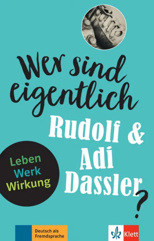 

Wer sind eigentlich Rudolf & Adi Dassler Leben - Werk - Wirkung + Online-Angebot, Голубой