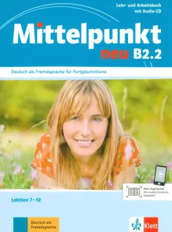 Mittelpunkt neu B2.2. Lehr- und Arbeitsbuch, Lektion 7-12 + Audio-CD zum Arbeitsbuch