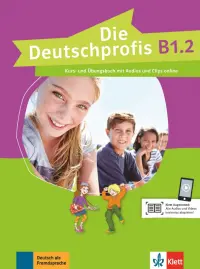 Die Deutschprofis B1.2. Kurs- und Übungsbuch mit Audios und Clips