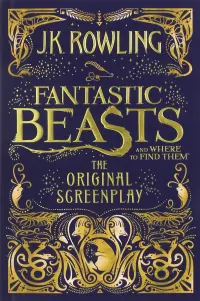 Fantastic Beasts and Where to Find Them. The Original Screenplay