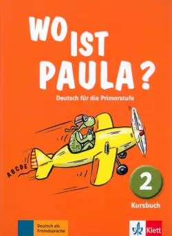 Wo ist Paula? 2. Deutsch für die Primarstufe. Kursbuch