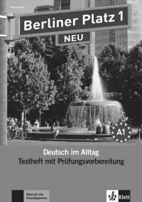 Berliner Platz 1 NEU. A1. Deutsch im Alltag. Testheft zur Prüfungsvorbereitung mit Audio-CD