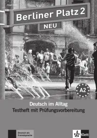 Berliner Platz 2 NEU. A2. Deutsch im Alltag. Testheft zur Prüfungsvorbereitung mit Audio-CD