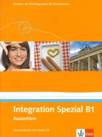 Aussichten. B1. Integration Spezial. Kursmaterial mit Audio-CD