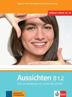 Aussichten. B1.2. Kurs- und Arbeitsbuch mit 2 Audio-CDs und DVD