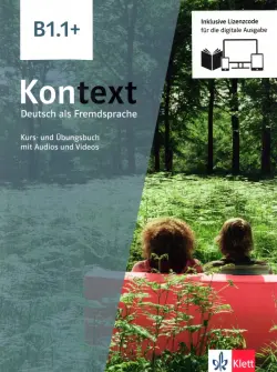 Kontext B1.1+. Deutsch als Fremdsprache. Kurs- und Übungsbuch mit Audios-Videos inklusive Lizenzcode