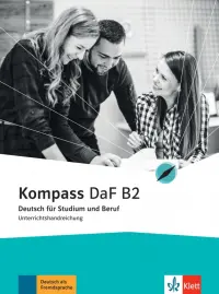 Kompass DaF B2. Deutsch für Studium und Beruf. Unterrichtshandreichung