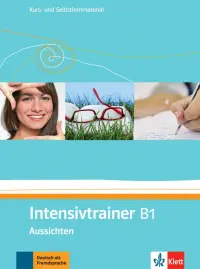 Aussichten. B1. Intensivtrainer. Kurs- und Selbstlernmaterial