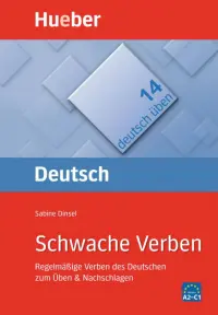 Deutsch uben. Schwache Verben. Regelmäßige Verben des Deutschen zum Üben & Nachschlagen