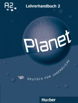 Planet 2. Lehrerhandbuch. Deutsch für Jugendliche. Deutsch als Fremdsprache