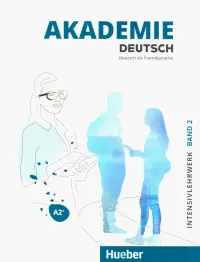 Akademie Deutsch A2+. Intensivlehrwerk mit Audios online. Band 2. Deutsch als Fremdsprache