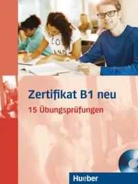 Zertifikat B1 neu. Übungsbuch + MP3-CD. 15 Übungsprüfungen. Deutsch als Fremdsprache