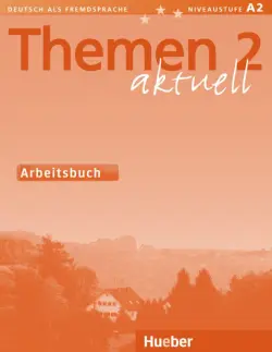 Themen aktuell 2. Niveaustufe A2. Arbeitsbuch. Deutsch als Fremdsprache