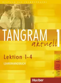 Tangram aktuell 1 – Lektion 1–4. Lehrerhandbuch. Deutsch als Fremdsprache