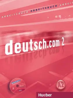 Deutsch.com 2. Arbeitsbuch mit Audio-CD zum Arbeitsbuch. Deutsch als Fremdsprache