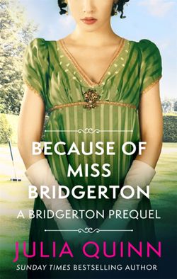 Bridgerton. Because of Miss Bridgerton prequel