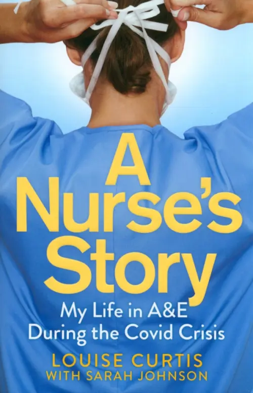 

A Nurse's Story. My Life in A&E During the Covid Crisis, Голубой