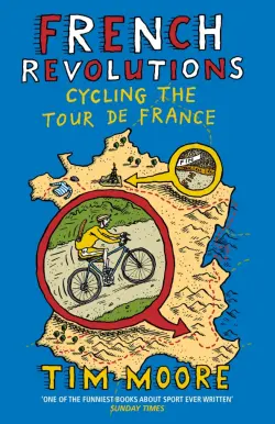 French Revolutions. Cycling the Tour de France