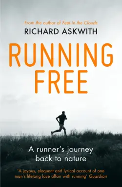 Running Free. A Runner’s Journey Back to Nature