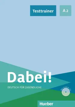 Dabei! A2. Testtrainer mit Audio-CD. Deutsch für Jugendliche. Deutsch als Fremdsprache