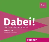 Dabei! B1.1. Medienpaket, 3 Audio-CDs. Deutsch für Jugendliche. Deutsch als Fremdsprache