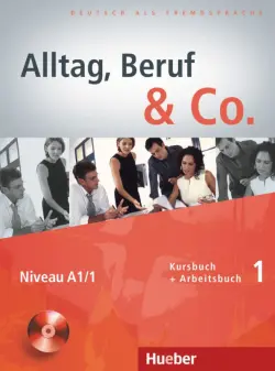 Alltag, Beruf & Co. 1. Kursbuch + Arbeitsbuch mit Audio-CD zum Arbeitsbuch. Deutsch als Fremdsprache