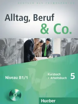 Alltag, Beruf & Co. 5. Kursbuch + Arbeitsbuch mit Audio-CD zum Arbeitsbuch. Deutsch als Fremdsprache