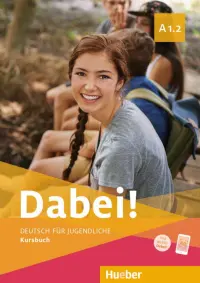 Dabei! A1.2. Kursbuch. Deutsch für Jugendliche. Deutsch als Fremdsprache