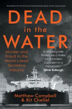 Dead in the Water. Murder and Fraud in the World's Most Secretive Industry