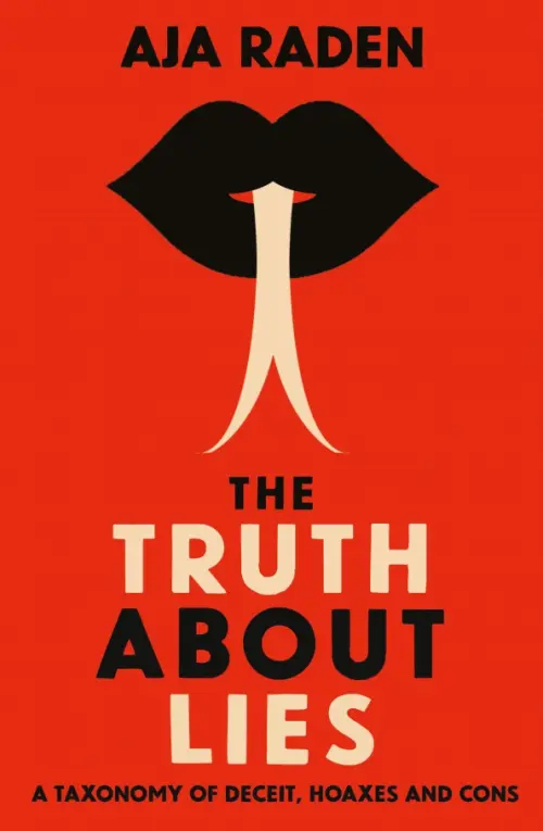 The Truth About Lies. A Taxonomy of Deceit, Hoaxes and Cons