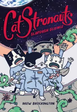 CatStronauts. Slapdash Science