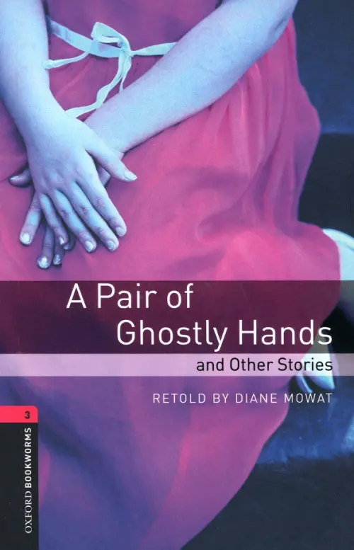 

A Pair of Ghostly Hands and Other Stories. Level 3, Фиолетовый